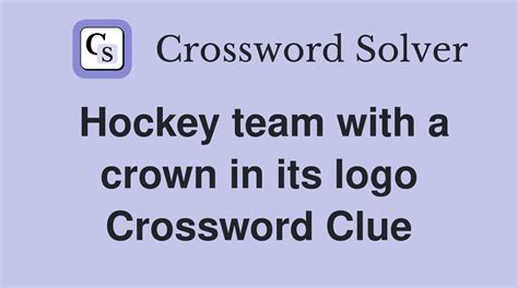 Hockey team with a crown in its logo crossword. Things To Know About Hockey team with a crown in its logo crossword. 